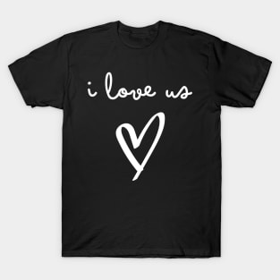 I Love Us. Funny Valentines Day Saying. T-Shirt